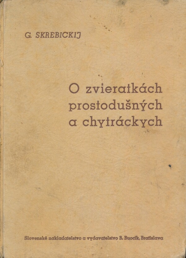 G. Skrebickij: O ZVIERATKÁCH PROSTODUŠNÝCH A CHYTRÁCKYCH