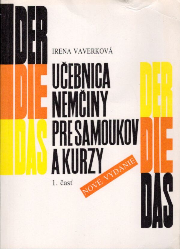 Irena Vaverková: UČEBNICA NEMČINY PRE SAMOUKOV A KURZY - 1. ČASŤ