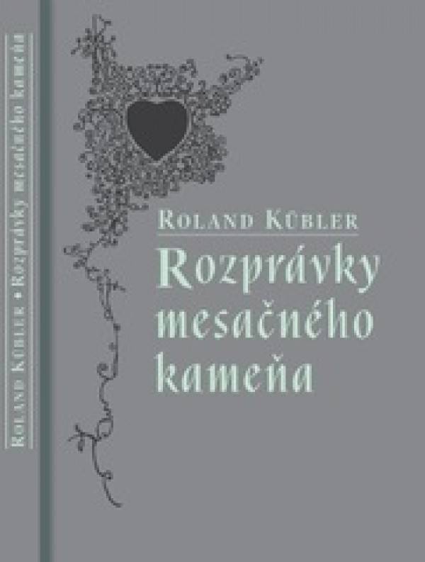 Roland Kübler: ROZPRÁVKY MESAČNÉHO KAMEŇA