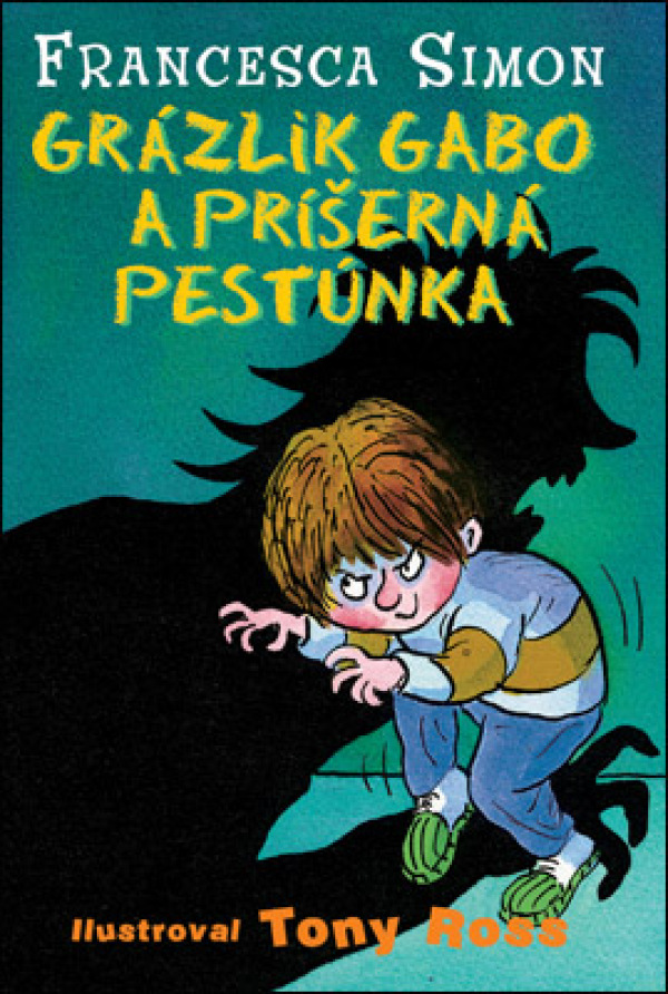 Francesca Simon: GRÁZLIK GABO A PRÍŠERNÁ PESTÚNKA