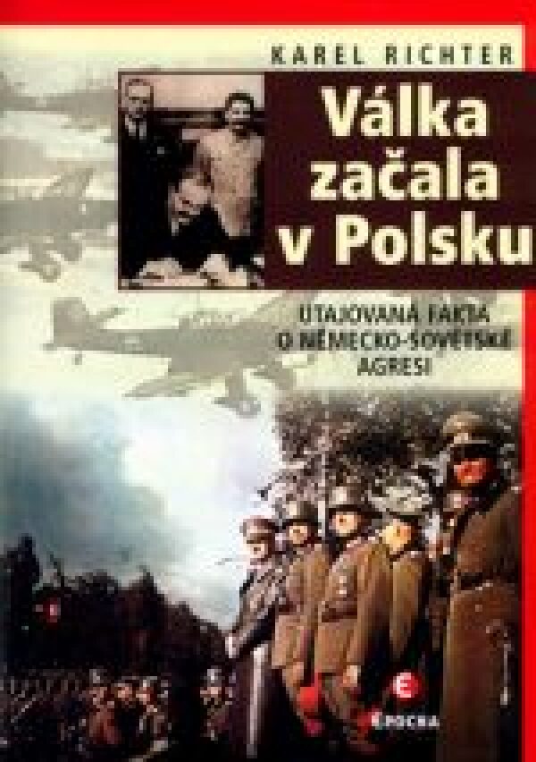 Karel Richter: VÁLKA ZAČALA V POLSKU