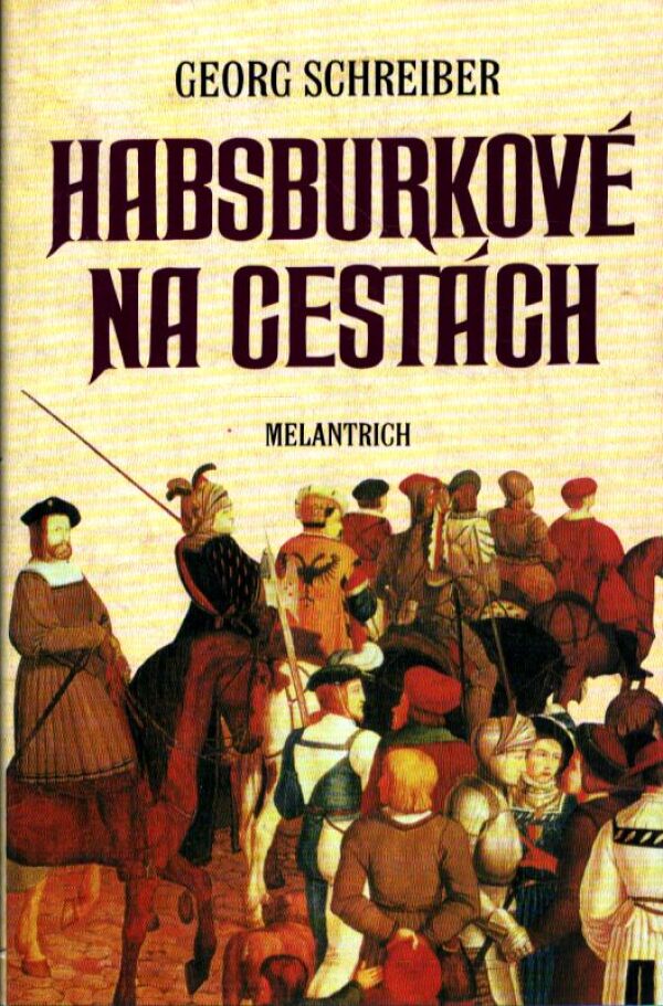 Georg Schreiber: HABSBURKOVÉ NA CESTÁCH