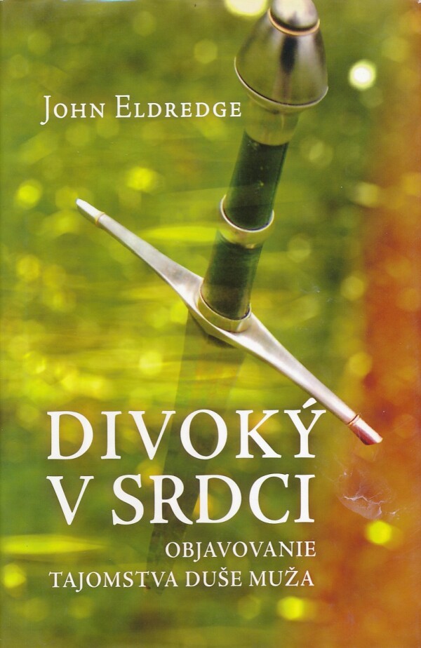 John Eldredge: DIVOKÝ V SRDCI