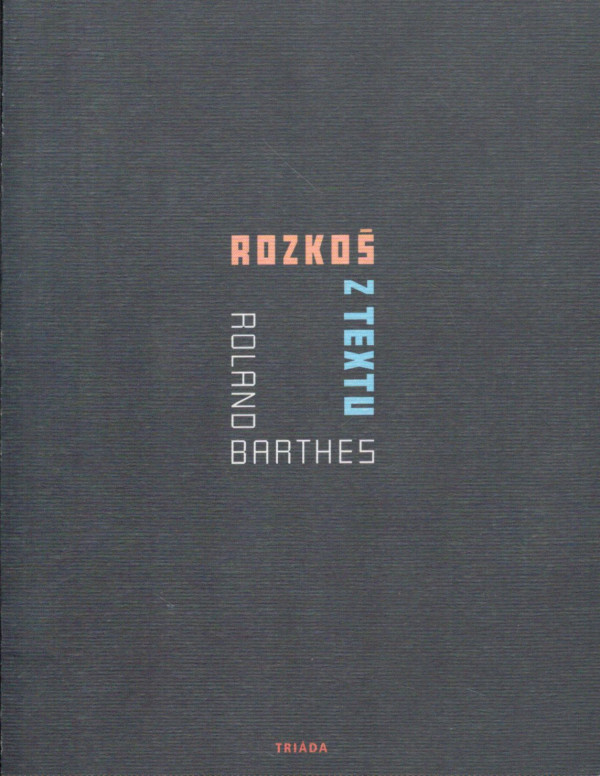 Roland Barthes: ROZKOŠ Z TEXTU
