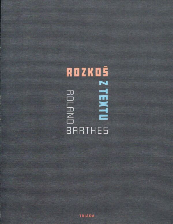 Roland Barthes: ROZKOŠ Z TEXTU