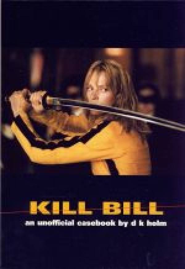 D K Holm: KILL BILL. AN UNOFFICIAL CASEBOOK