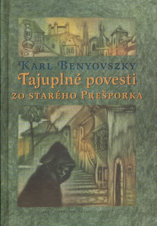Karl Benyovszky: TAJUPLNÉ POVESTI ZO STARÉHO PREŠPORKA
