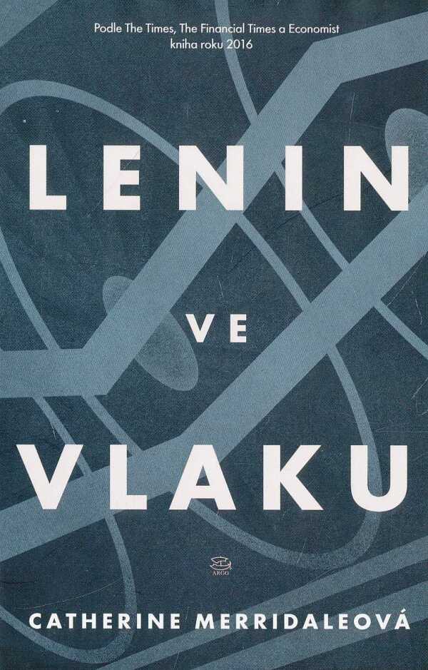 Catherine Merridaleová: LENIN VE VLAKU