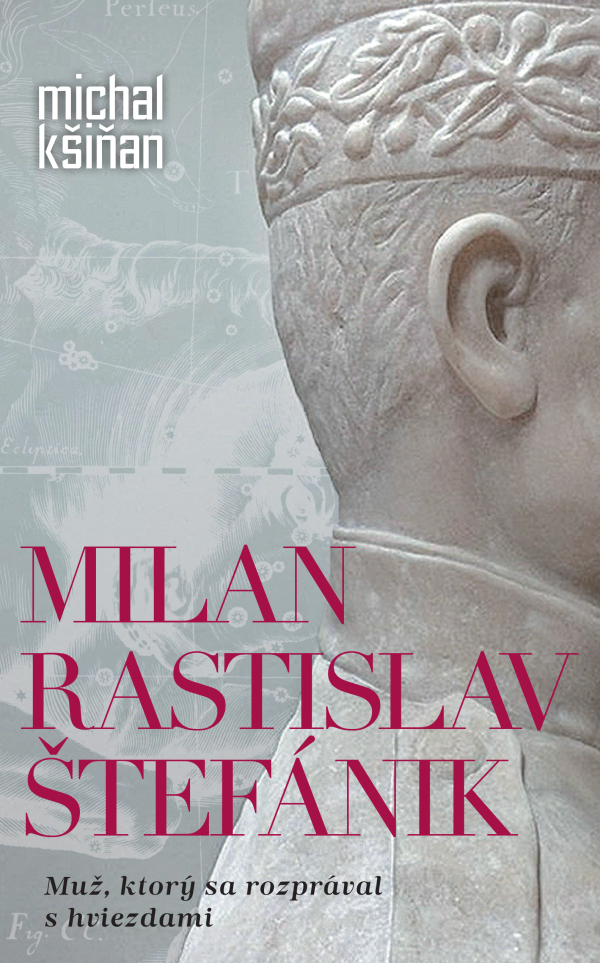 Michal Kšiňan: MILAN RASTISLAV ŠTEFÁNIK