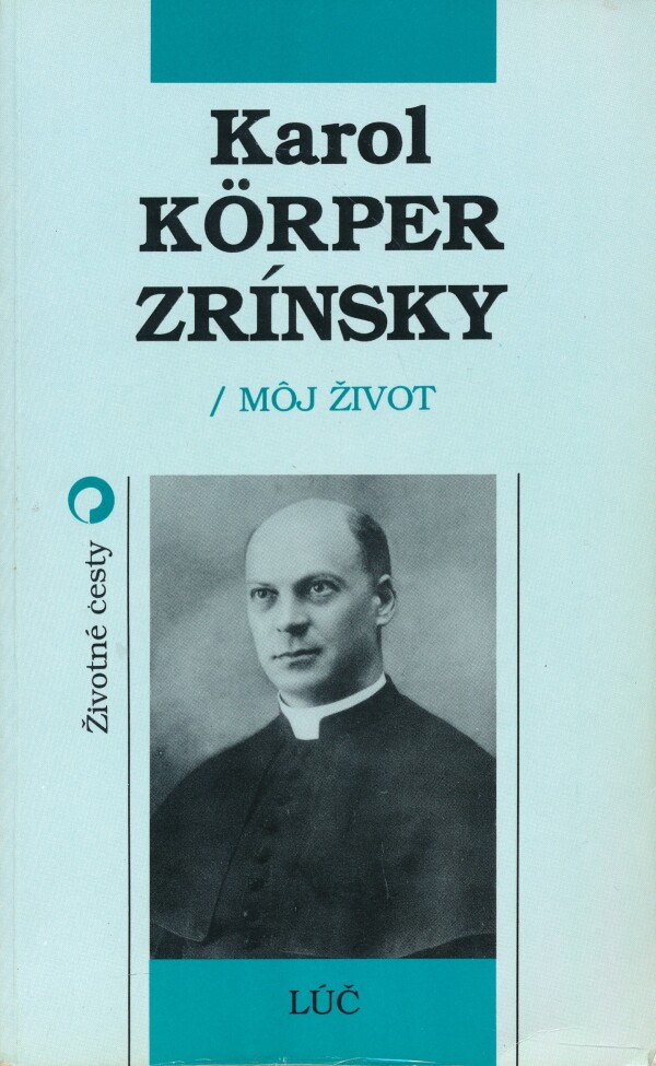 Zrínsky Karol Körper: MÔJ ŽIVOT