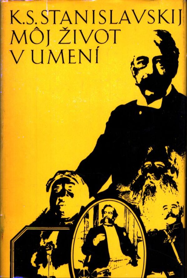 K. S. Stanislavskij: MÔJ ŽIVOT V UMENÍ