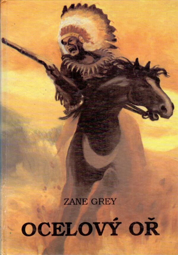 Zane Grey: OCELOVÝ OŘ