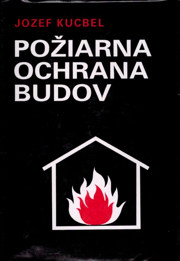 Jozef Kucbel: POŽIARNA OCHRANA BUDOV