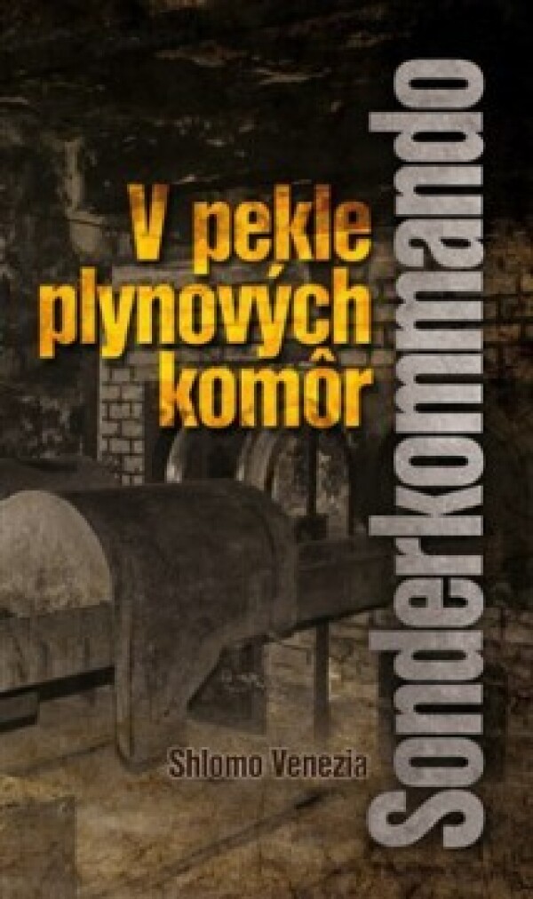 Shlomo Venezia: SONDERKOMMANDO. V PEKLE PLYNOVÝCH KOMÔR