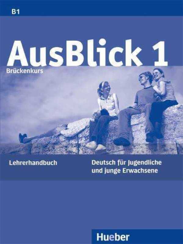 Fischer-Mitziviris Anni: AUSBLICK 1 (B1+) - BRUCKENKURS - LEHRERHANDBUCH (METODICKÁ PRÍRUČKA)