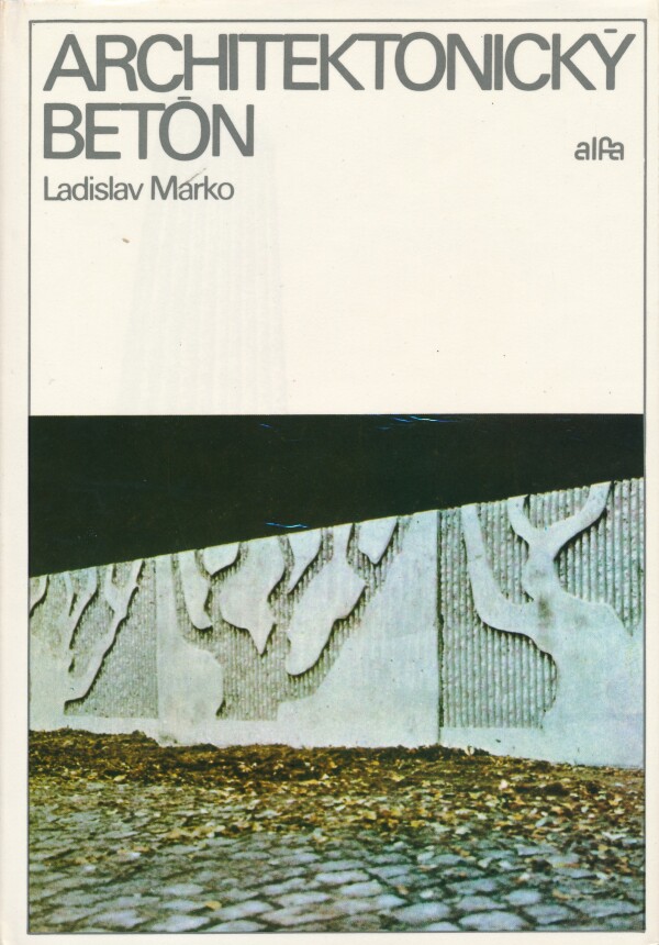 Ladislav Marko: ARCHITEKTONICKÝ BETÓN