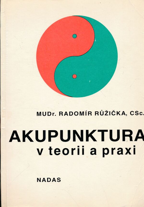 Radomír Růžička: AKUPUNKTURA V TEORII A PRAXI