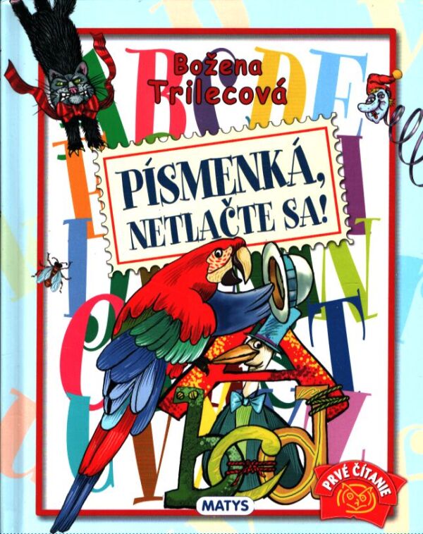 Božena Trilecová: PÍSMENKÁ, NETLAČTE SA!