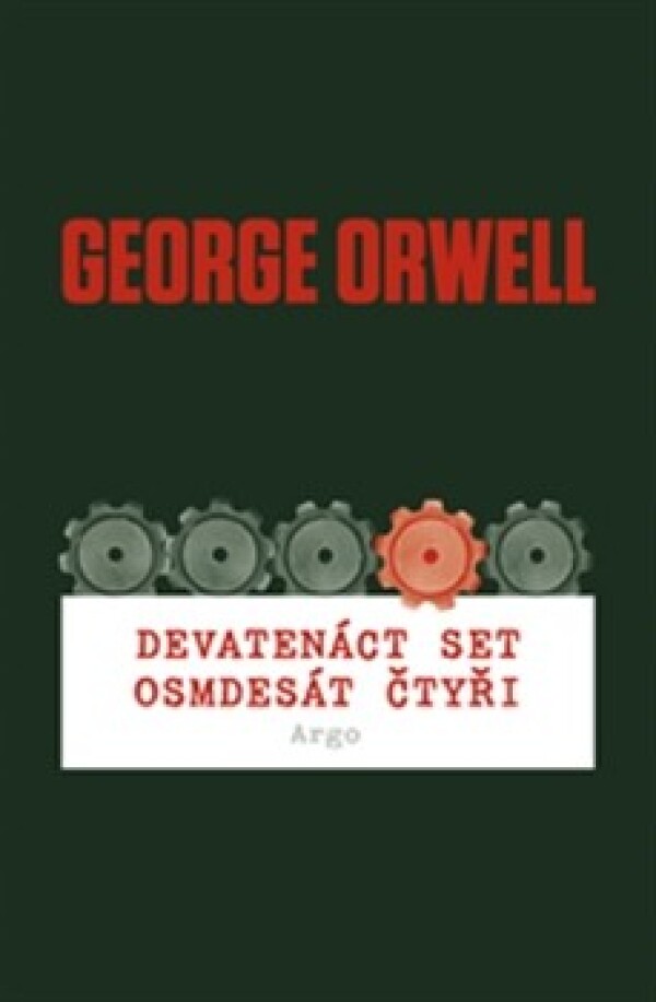 George Orwell: DEVATENÁCT SET OSMDESÁT ČTYŘI