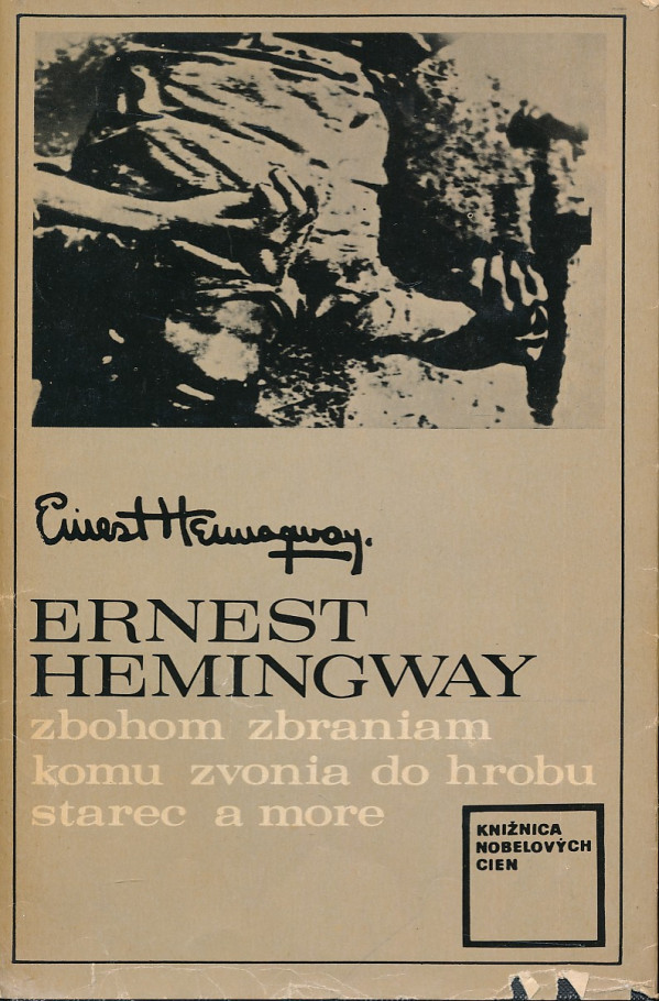 Ernest Hemingway: ZBOHOM ZBRANIAM. KOMU ZVONIA DO HROBU. STAREC A MORE