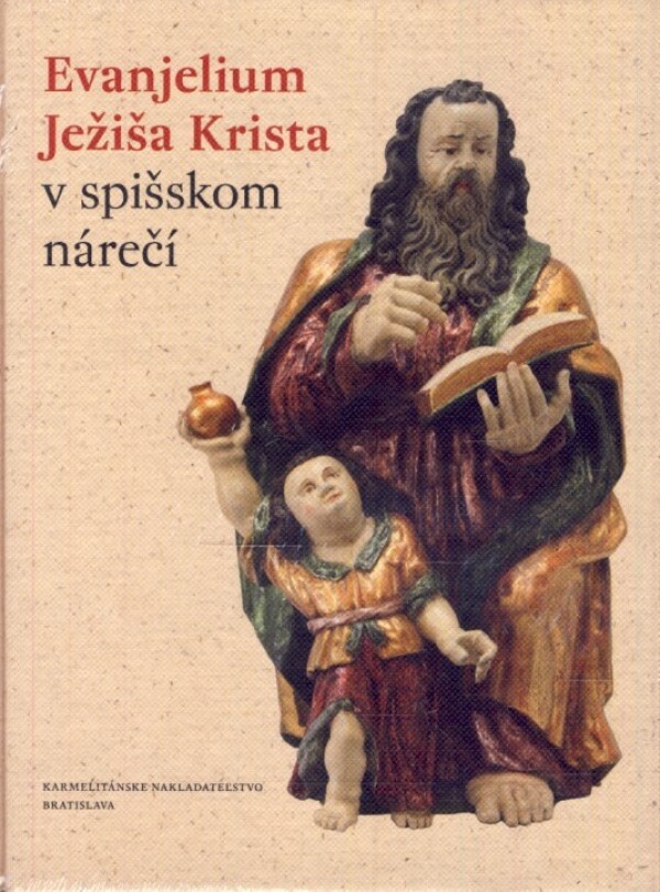 EVANJELIUM JEŽIŠA KRISTA V SPIŠSKOM NÁREČÍ