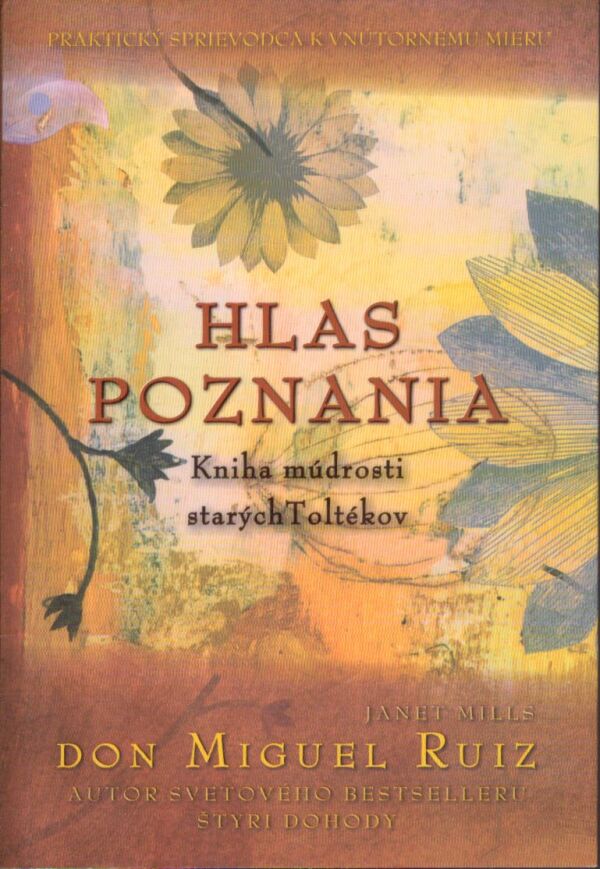 Don Miguel Ruiz: HLAS POZNANIA - KNIHA MÚDROSTI STARÝCH TOLTÉKOV