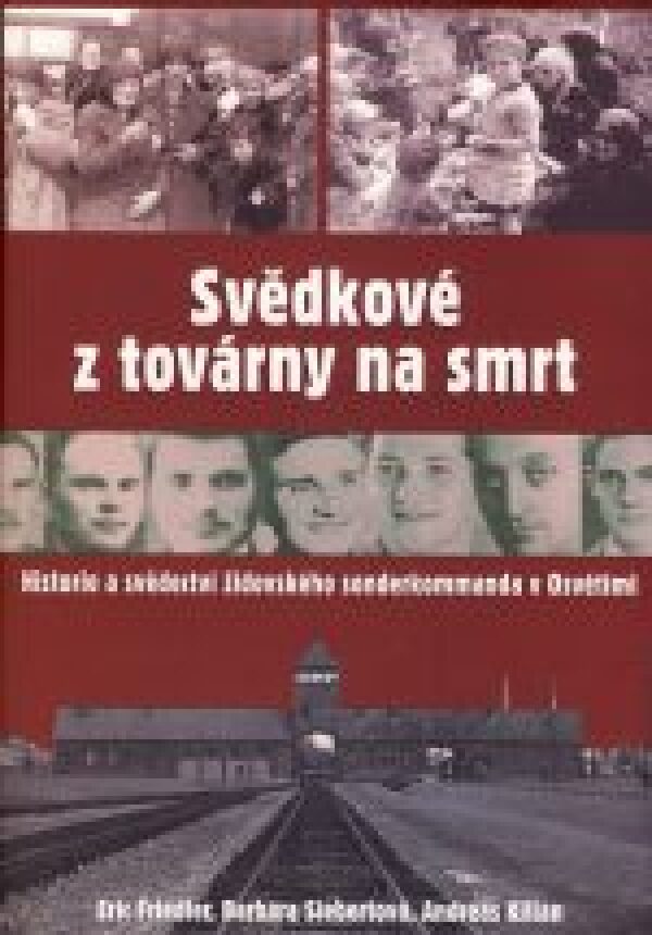 Eric Friedler, Barbara Siebertová, Andreas Kilian: SVĚDKOVÉ Z TOVÁRNY NA SMRT