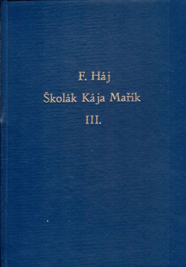 F. Háj: ŠKOLÁK KÁJA MAŘÍK III.
