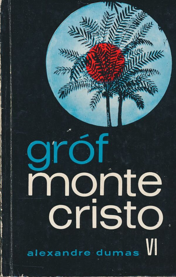 Alexandre Dumas: Gróf Montecristo I-VI