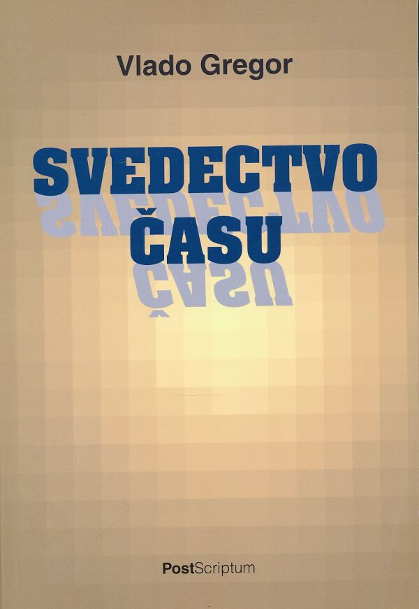 Vlado Gregor: Svedectvo času