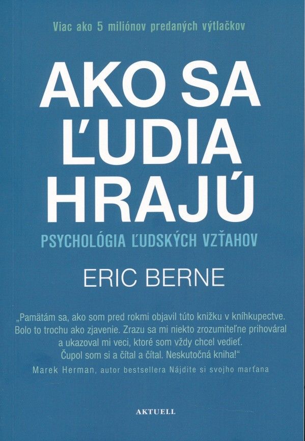 Eric Berne: AKO SA ĽUDIA HRAJÚ