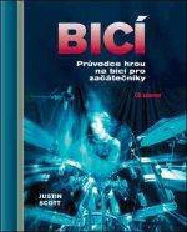 Justin Scott: BICÍ - PRŮVODCE HROU NA BICÍ PRO ZAČÁTEČNÍKY