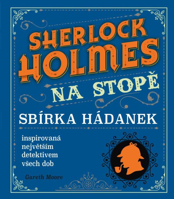 Gareth Moore: SHERLOCK HOLMES NA STOPĚ - SBÍRKA HÁDANEK