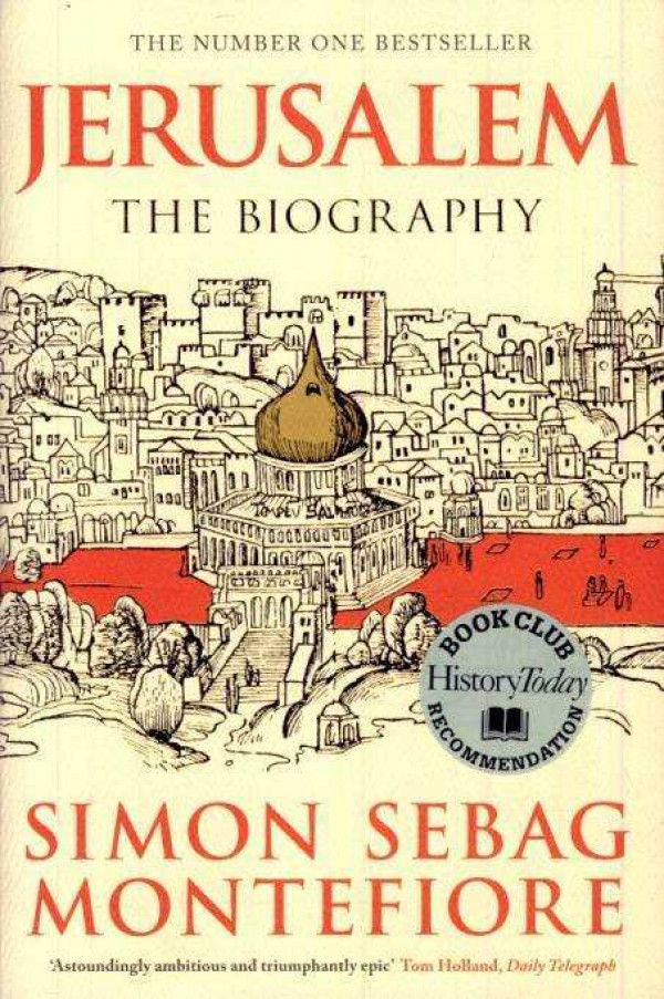 Simon Sebag Montefiore: JERUSALEM - THE BIOGRAPHY