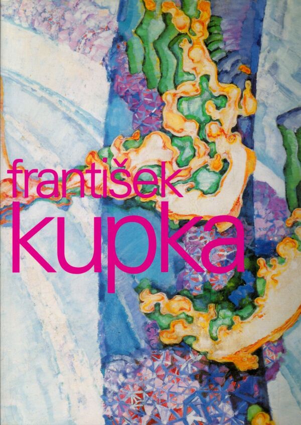 Jaroslav Anděl, Dorothy Kosinská: FRANTIŠEK KUPKA