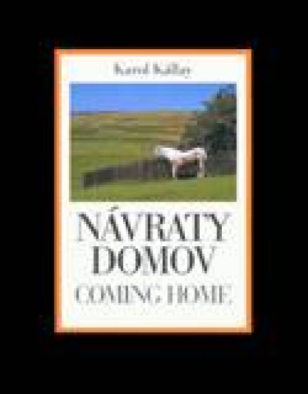 Karol Kállay: NÁVRATY DOMOV - COMING HOME