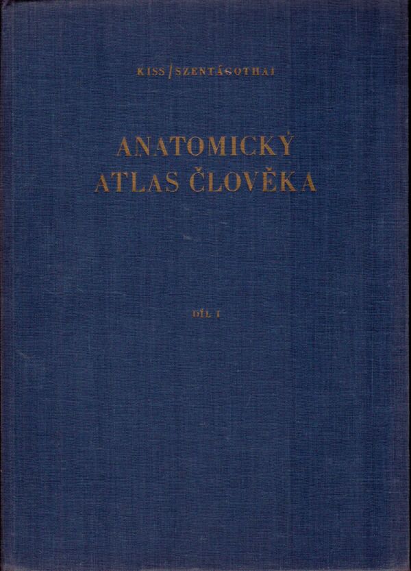 Ferenc Kiss, János Szentágothai: ANATOMICKÝ ATLAS ČLOVĚKA I-III