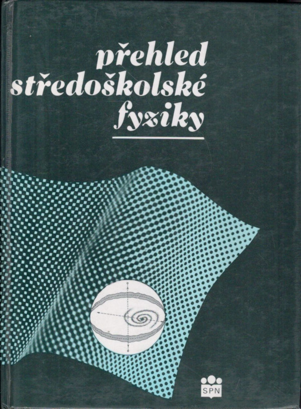 Emanuel Svoboda a kol.: PŘEHLED STŘEDOŠKOLSKÉ FYZIKY