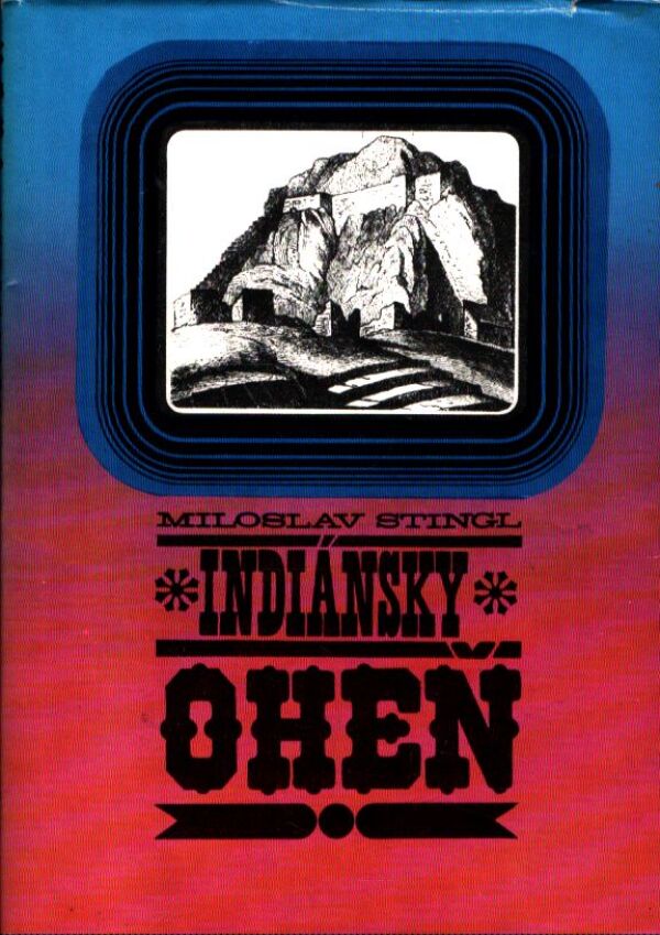 Miloslav Stingl: INDIÁNSKY OHEŇ