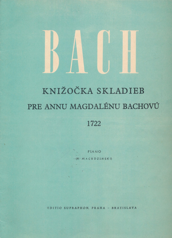 Johann Sebastian Bach: KNIŽOČKA SKLADIEB PRE ANNU MAGDALÉNU BACHOVÚ