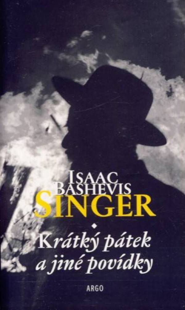 Isaac Bashevis Singer: KRÁTKÝ PÁTEK A JINÉ POVÍDKY