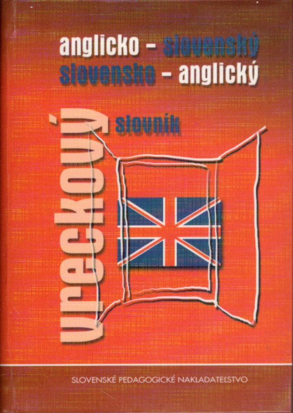 Stušková, Kubíčková, Hermanová, Smrčinová: ANGLICKO-SLOVENSKÝ SLOVENSKO-ANGLICKÝ VRECKOVÝ SLOVNÍK