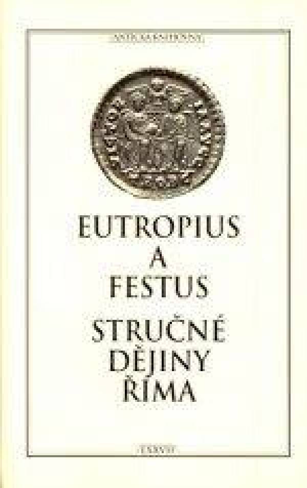 Eutropius, Rufius Festus: STRUČNÉ DĚJINY ŘÍMA