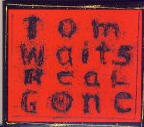 Tom Waits: REAL GONE