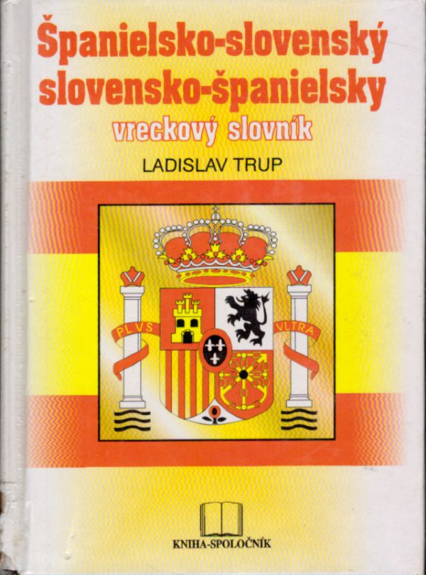 Ladislav Trup: ŠPANIELKO-SLOVENSKÝ SLOVENSKO-ŠPANIELSKY VRECKOVÝ SLOVNÍK