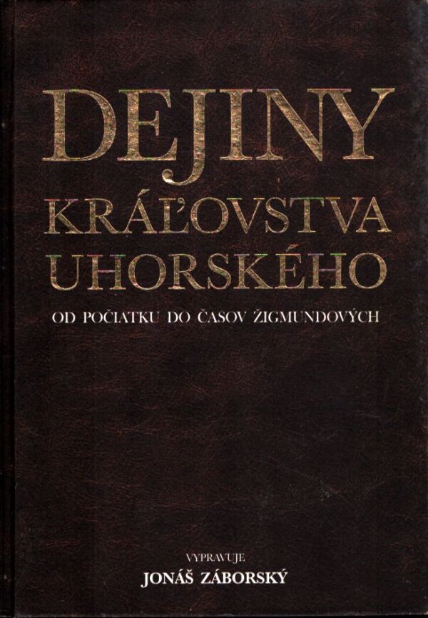 Jonáš Záborský: DEJINY KRÁĽOVSTVA UHORSKÉHO