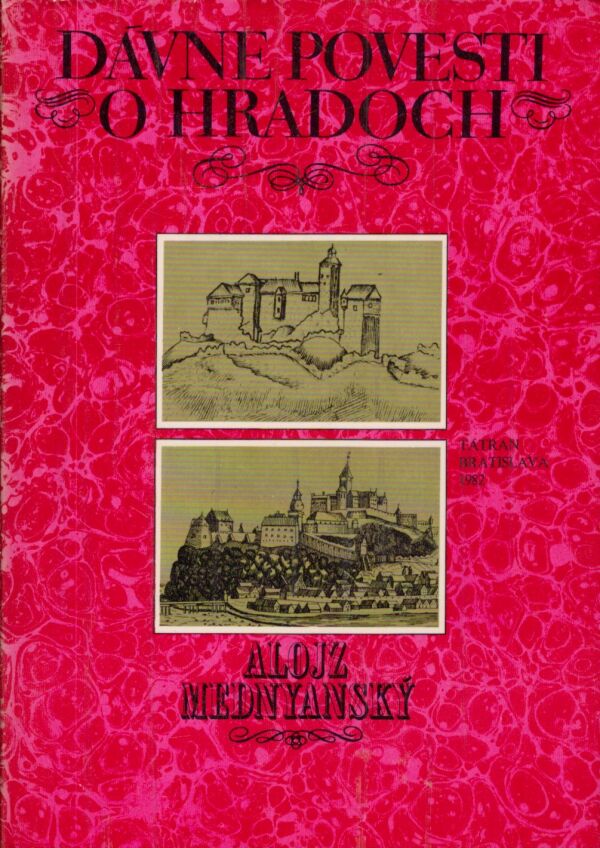 Alojz Mednyanský: DÁVNE POVESTI O HRADOCH