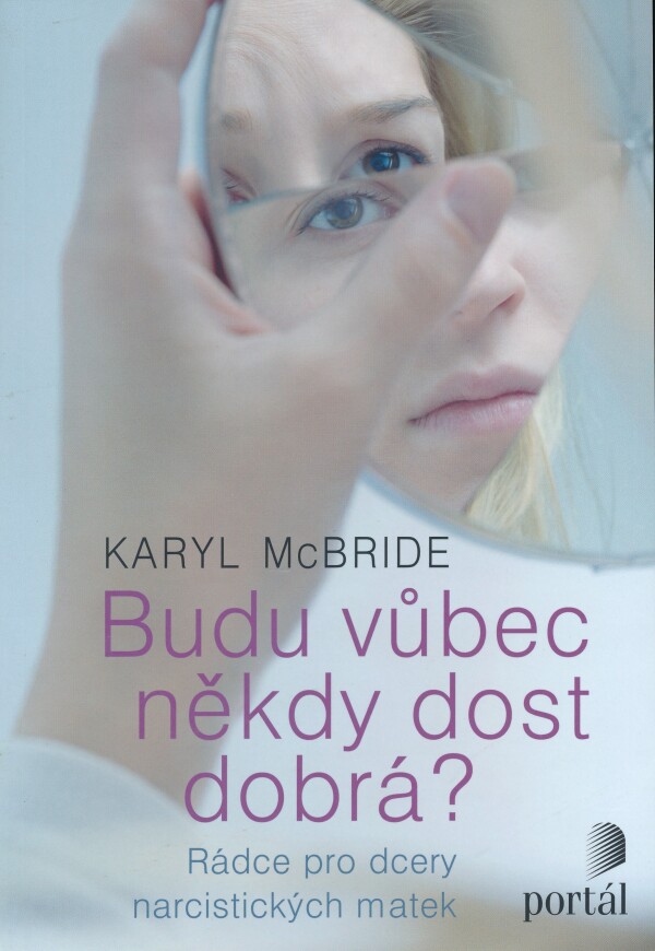 Karyl McBride: BUDU VŮBEC NĚKDY DOST DOBRÁ?