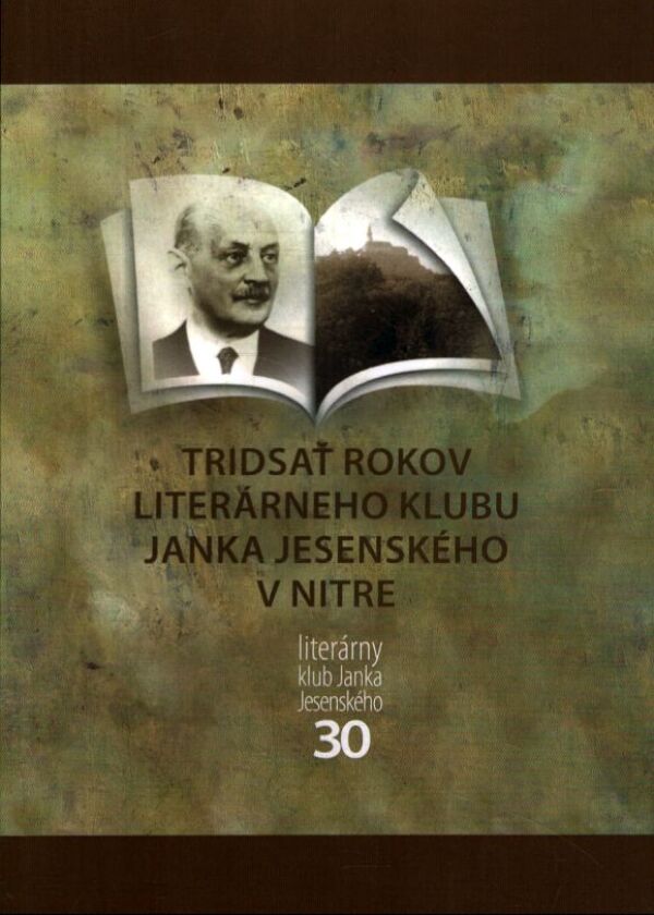 TRIDSAŤ ROKOV LITERÁRNEHO KLUBU JANKA JESENSKÉHO V NITRE