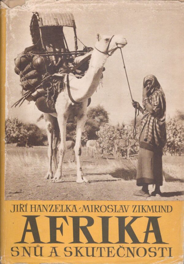 Jiří Hanzelka, Miroslav Zikmund: AFRIKA SNŮ A SKUTEČNOSTI 1 - 3